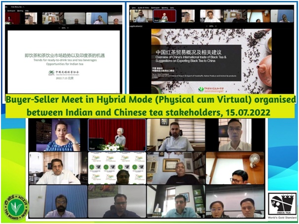 Buyer-Seller Meet in Hybrid Mode (Physical cum Virtual) organised between Indian and Chinese tea stakeholders, 15th July 2022
