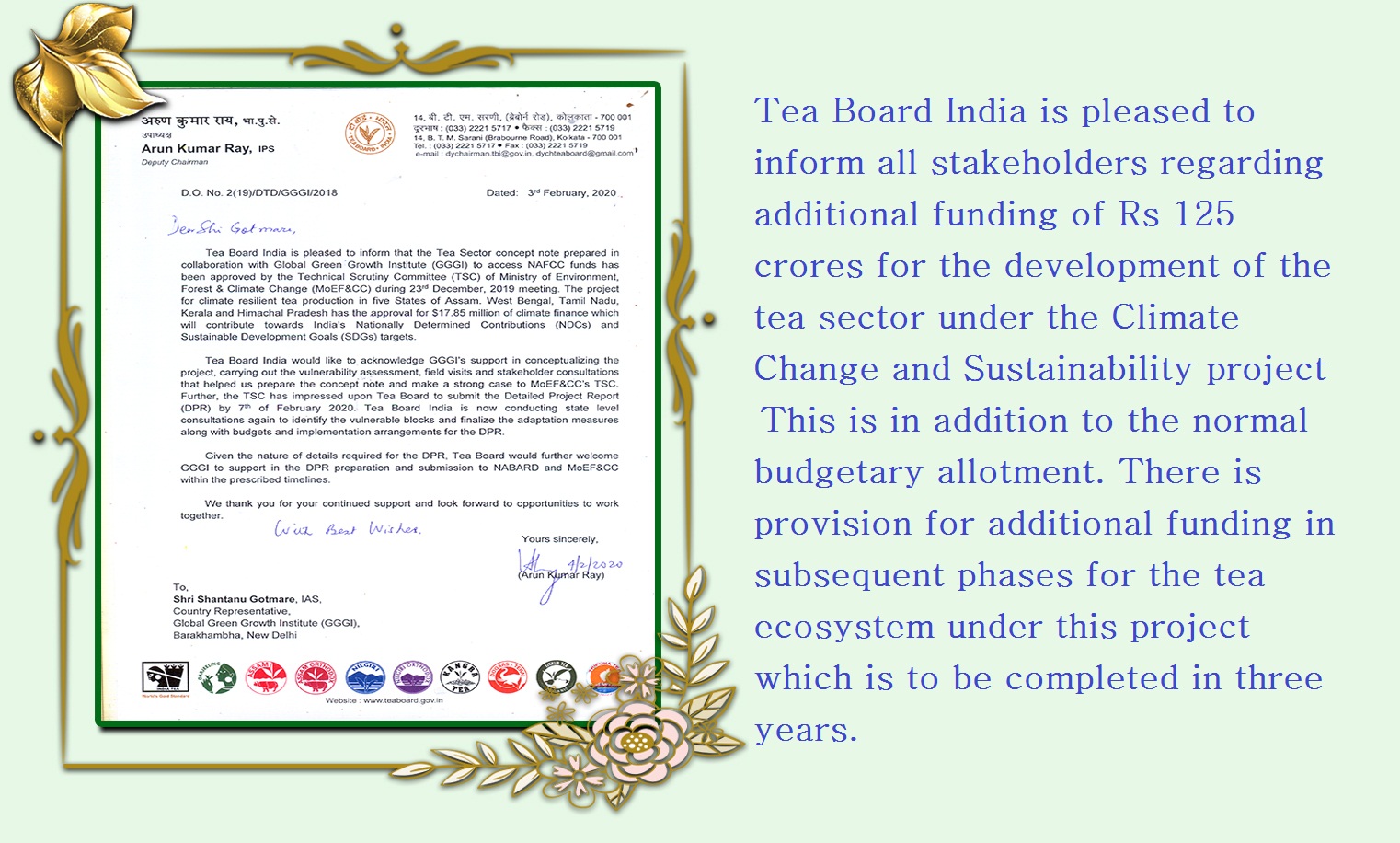 Tea Board India is pleased to inform all tea stakeholders regarding additional funding of Rs 125 crore for the development of tea sector under the Climate Change and Sustainability project.